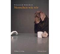 William Wegman Menschen wie wir /allemand