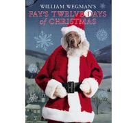 WILLIAM WEGMAN'S FAY'S TWELVE DAYS OF CHRISTMAS