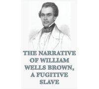 William Wells B The Narrative of William Wells Brown, A Fugit (Copertina rigida)