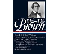 William Wells B William Wells Brown: Clotel & Other Writings (Copertina rigida)