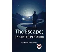 William Wells Brown The Escape; or, a Leap for Freedom (Tascabile)