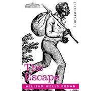 William Wells Brown The Escape; Or, a Leap for Freedom (Tascabile)