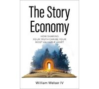 William Welser The Story Economy (Tascabile)