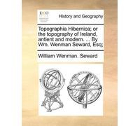 William Wenman Topographia Hibernica; Or the Topography of Ireland, (Tascabile)