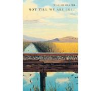 William Wenthe Not Till We Are Lost (Tascabile)