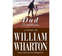 William Wharton Dad: a Novel (Tascabile)