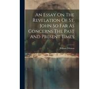 William Whiston An Essay On The Revelation Of St. John So Far As Con (Tascabile)