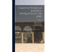 William Whiston Complete Works of Josephus. Antiquities of th (Copertina rigida)
