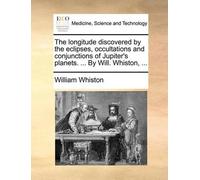 William Whiston The longitude discovered by the eclipses, occultatio (Tascabile)