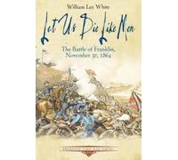 William White Let Us Die Like Men (Tascabile) Emerging Civil War Series