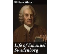William White Life of Emanuel Swedenborg (Tascabile)
