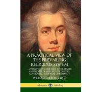 William Wilberf A Practical View of the Prevailing Religious System: (Tascabile)