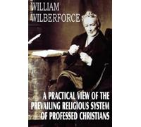 William Wilberfor A Practical View of the Prevailing Religious Syst (Tascabile)