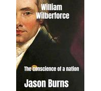 William Wilberforce: The conscience of a nation