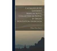 William Wilson Catalogue of Sanskrit Manuscripts, Collected (Copertina rigida)