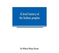 William Wilson Hunter A brief history of the Indian peoples (Tascabile)