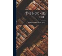 William Winthrop Kent The Hooked Rug (Copertina rigida)