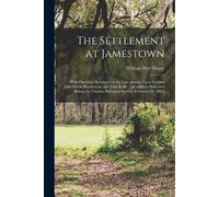 William Wirt Henry The Settlement at Jamestown (Tascabile)