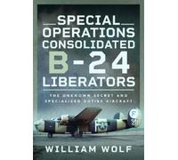 William Wolf Special Operations Consolidated B-24 Liberators (Copertina rigida)