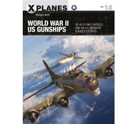 William Wolf World War II US Gunships (Tascabile) X-Planes