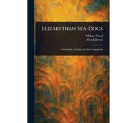 William Wood Allen Johnson Elizabethan Sea-Dogs (Tascabile)