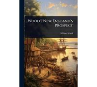 William Wood Wood's New England's Prospect (Tascabile)