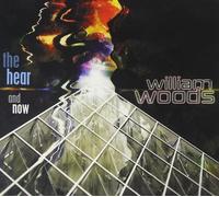 William Woods The Hear and Now (CD) Album