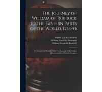 William Woodville Rockhill Wi The Journey of William of Rubruck to t (Tascabile)