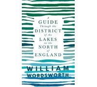 William Wordswo A Guide Through the District of the Lakes in (Copertina rigida)