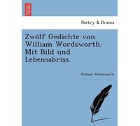 William Wordswo Zwölf Gedichte von William Wordsworth. Mit Bild und (Tascabile)