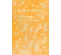 William Wordswort The Book of Flowers;Wordsworth's Poetry on Flower (Tascabile)