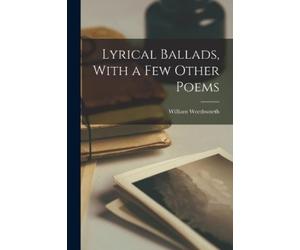 William Wordsworth Lyrical Ballads, With a few Other Poems (Tascabile)