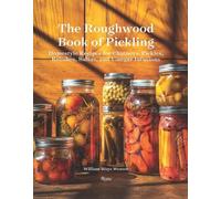 William Woys Weaver The Roughwood Book Of Pickling (Copertina rigida)