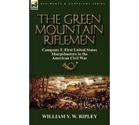 William Y W Ripley The Green Mountain Riflemen (Tascabile)