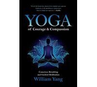 William Yang Yoga of Courage and Compassion (Tascabile)
