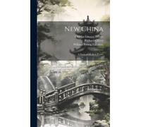 William Young Fullerton Richard Glover Charles Edwa New China (Copertina rigida)