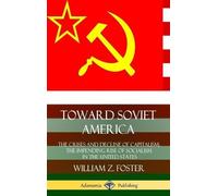 William Z. Fost Toward Soviet America: The Crises and Decline (Copertina rigida)