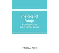 William Z Riple The races of Europe; a sociological study (Lowell In (Tascabile)