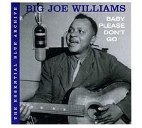 Williams, Big Joe - Essential Blue Archive: Baby Please Don't Go