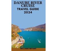Williams Bryant Danube River Cruise 2024 (Tascabile)