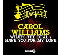Williams, Carol - What's Deal / Have You For My Love