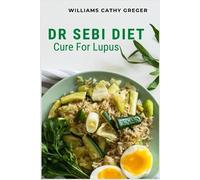 Williams Cathy Greger Dr Sebi Diet Cure For Lupus (Tascabile)