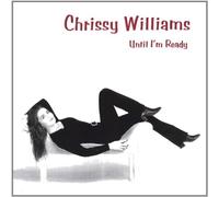 Williams, Chrissy - Until I'm Ready