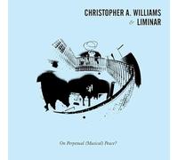 Williams, Christopher a & Liminar - On Perpetual (Musical) Peace [Vinilo]