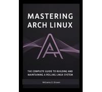 Williams D Brown Brown Mastering Arch Linux (Tascabile)
