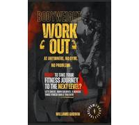 Williams Godwin Bodyweight Workouts You Can Do Anywhere No Gym, No P (Tascabile)