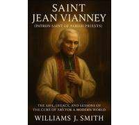 Williams J Smith Saint Jean Vianney (Patron Saint of Parish Priests) (Tascabile)