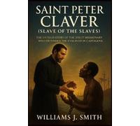 Williams J Smith Saint Peter Claver (Slave of the Slaves) (Tascabile)