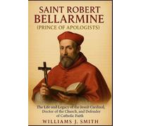 Williams J Smith Saint Robert Bellarmine (Prince of Apologists) (Tascabile)
