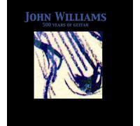Williams, John - 500 Years Of Guitar